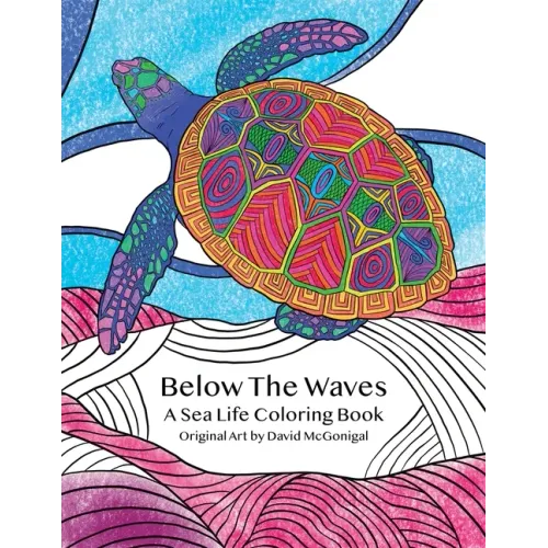 Below The Waves: A Sea Life Coloring Book: A Relaxing and Meditative Coloring Experience for Older Kids, Teens, and Adults