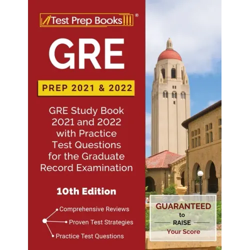 GRE Prep 2021 and 2022: GRE Study Book 2021 and 2022 with Practice Test Questions for the Graduate Record Examination [10th Edition]
