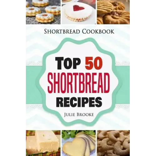 Shortbread Cookbook: Top 50 Shortbread Recipes