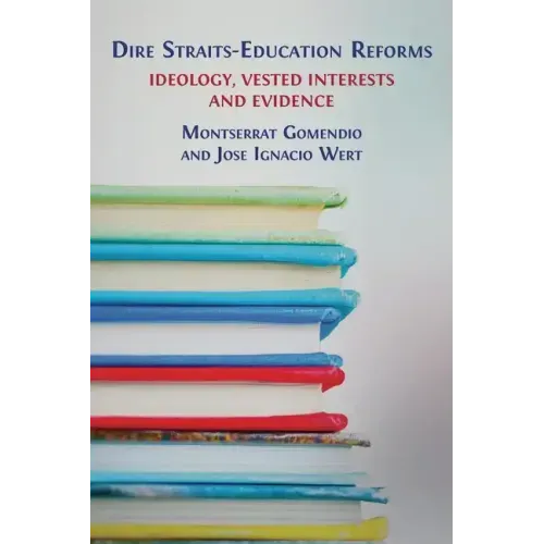 Dire Straits-Education Reforms: Ideology, Vested Interests and Evidence