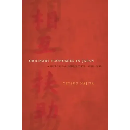 Ordinary Economies in Japan: A Historical Perspective, 1750-1950 Volume 18