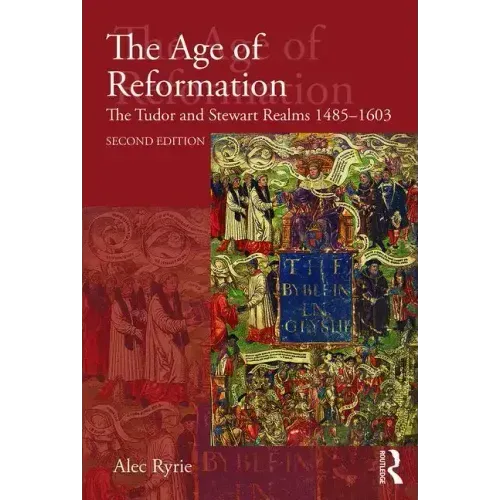The Age of Reformation: The Tudor and Stewart Realms 1485-1603