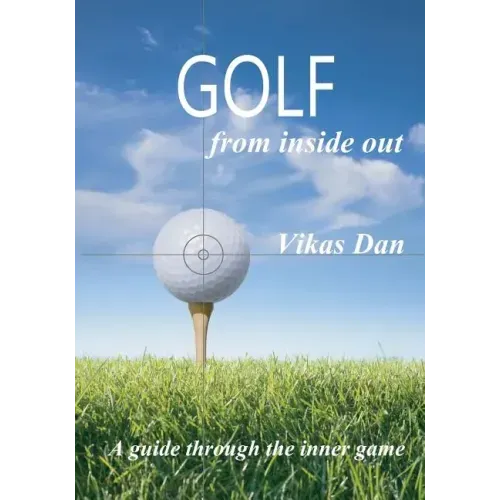 Golf from Inside Out: A guide through the inner game