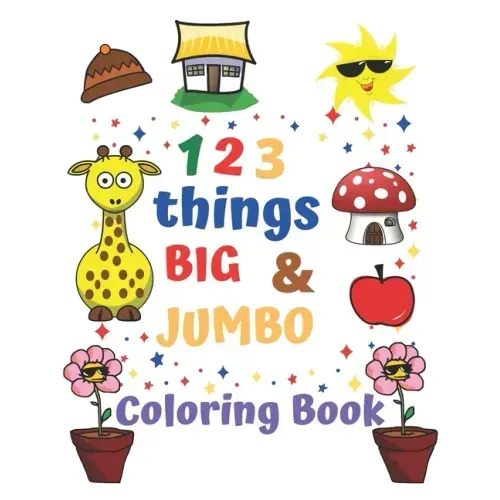 123 things BIG & JUMBO Coloring Book: Coloring book for kids ages 2-4, 123 Coloring Pages!!, Easy, LARGE, GIANT Simple Picture Coloring Books for Todd