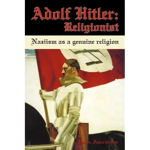 Adolf Hitler: Religionist: Naziism as a genuine religion