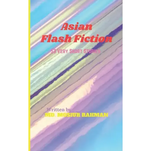 Asian Flash Fiction: 53 Very Short Stories