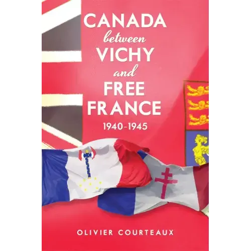 Canada between Vichy and Free France, 1940-1945