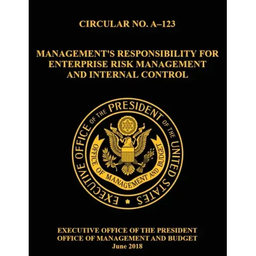 OMB CIRCULAR NO. A-123 Management's Responsibility for Enterprise Risk Management and Internal Control: 2018, Circular,