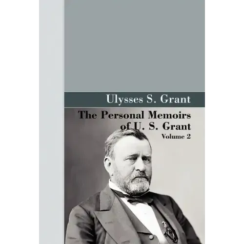 The Personal Memoirs of U.S. Grant, Vol 2.