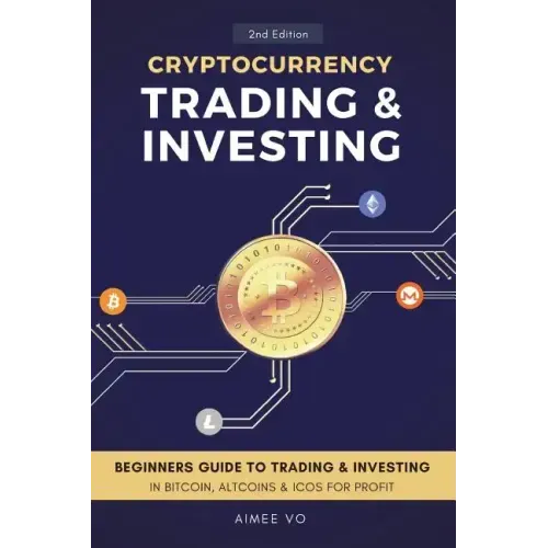 Cryptocurrency Trading & Investing: Beginners Guide To Trading & Investing In Bitcoin, Alt Coins & ICOs For Profit