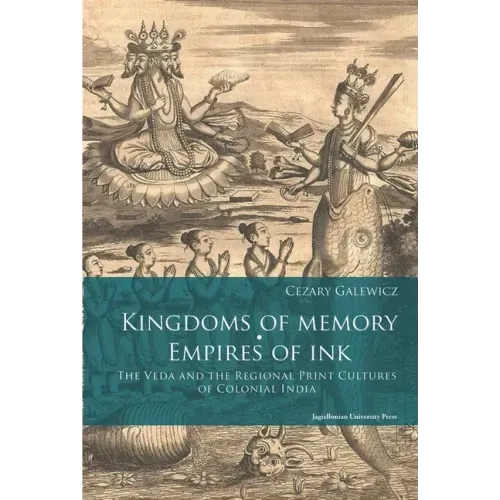 Kingdoms of Memory, Empires of Ink: The Veda and the Regional Print Cultures of Colonial India