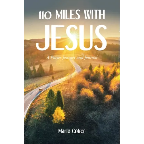 110 Miles with Jesus: A Prayer Journey and Journal