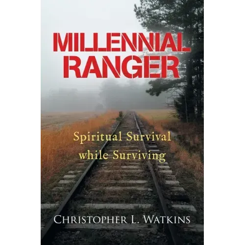 Millennial Ranger: Spiritual Survival While Surviving