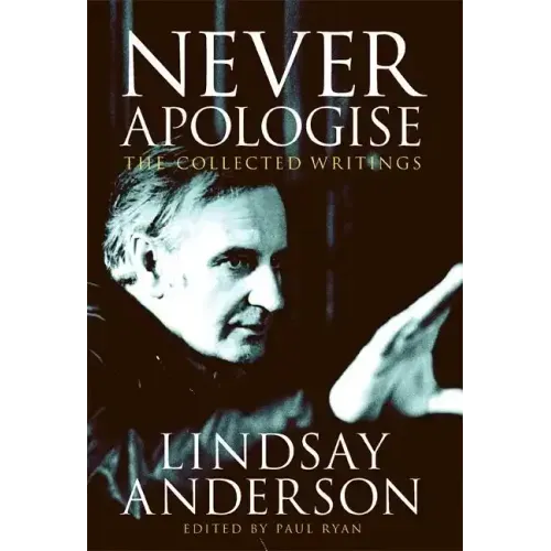 Never Apologise: The Collected Writings
