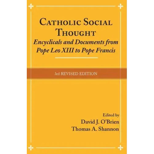 Catholic Social Thought: Encyclicals and Documents from Pope Leo XIII to Pope Francis