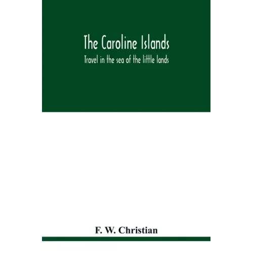 The Caroline Islands: travel in the sea of the little lands