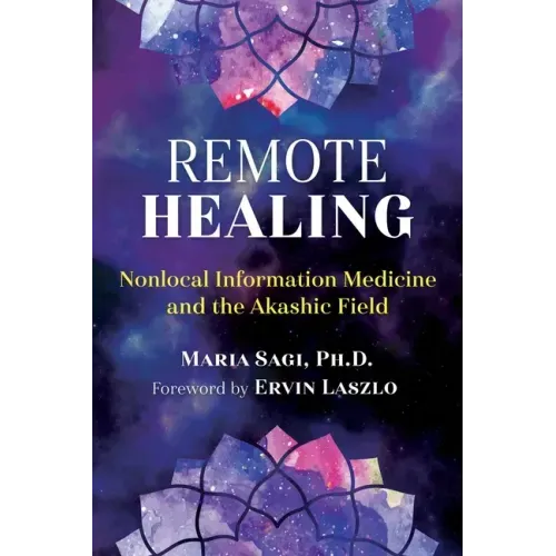 Remote Healing: Nonlocal Information Medicine and the Akashic Field