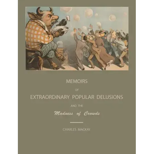 Extraordinary Popular Delusions and the Madness of Crowds