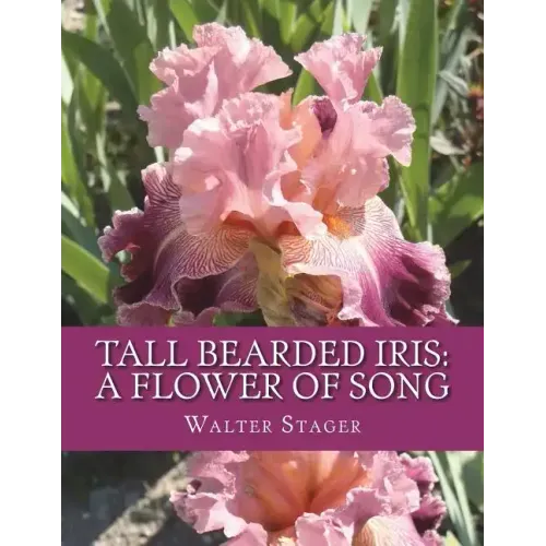 Tall Bearded Iris: A Flower of Song