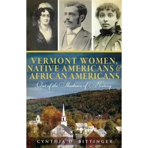 Vermont Women, Native Americans & African Americans: Out of the Shadows of History