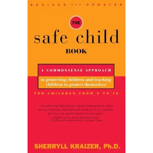 The Safe Child Book: A Commonsense Approach to Protecting Children and Teaching Children to Protect Themselves