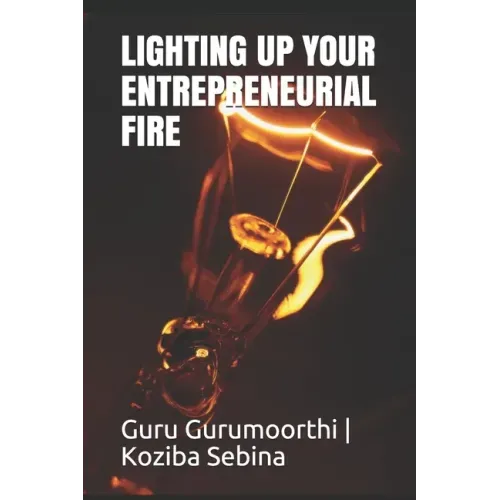 Lighting Up Your Entrepreneurial Fire: You can Choose to be an Entrepreneur