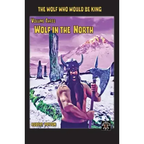 Wolf in the North: The Wolf Who Would be King Vol 3