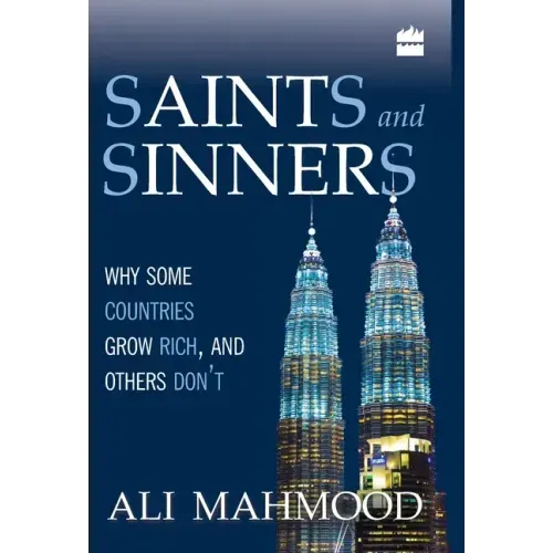 Saints And Sinners: Why Some Countries Grow Rich, And Others Don't