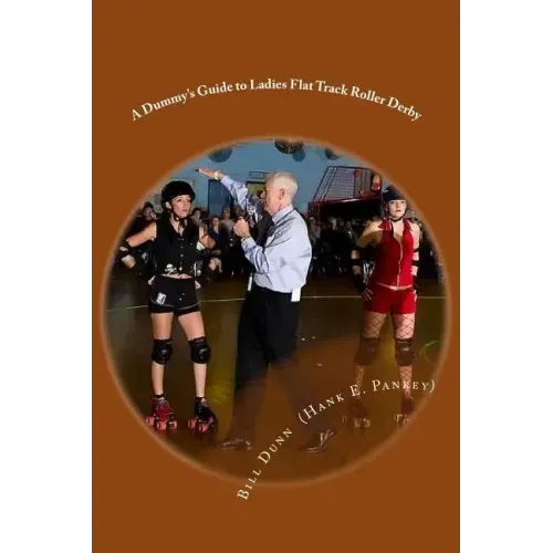 A Dummy's Guide to Ladies Flat Track Roller Derby: A Saturday night at Dad's Broadway Skateland