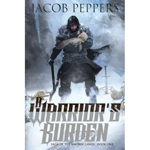 A Warrior's Burden: Book One of Saga of the Known Lands