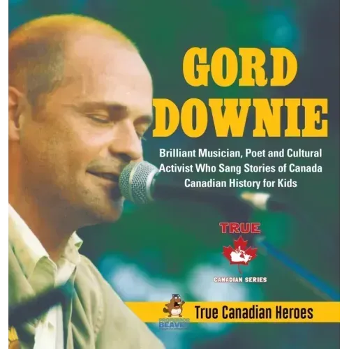 Gord Downie - Brilliant Musician, Poet and Cultural Activist Who Sang Stories of Canada Canadian History for Kids True Canadian Heroes