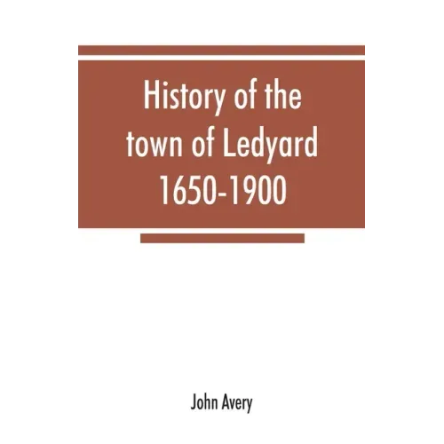 History of the town of Ledyard, 1650-1900