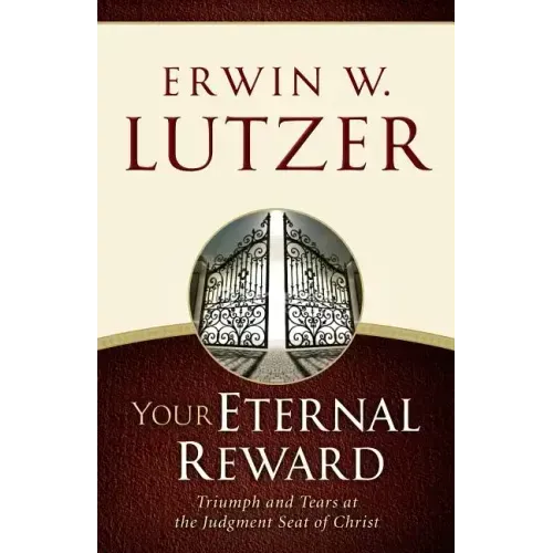Your Eternal Reward: Triumph and Tears at the Judgment Seat of Christ