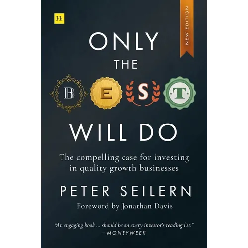 Only the Best Will Do: The Compelling Case for Investing in Quality Growth Businesses