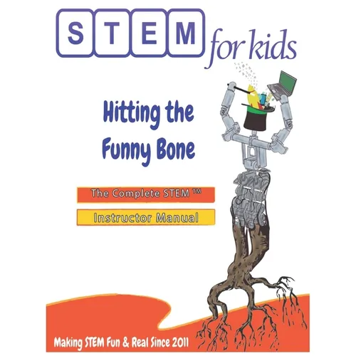 Biomedical Engineering For Kids - Hitting the Funny Bone: The Complete STEM(TM) Manual For Grades K-6 Instructors