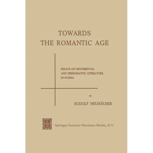 Towards the Romantic Age: Essays on Sentimental and Preromantic Literature in Russia