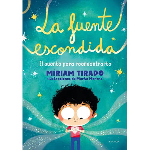 La Fuente Escondida. El Cuento Para Reencontrarte / Your Hidden Inner Spring