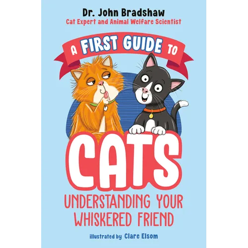 A First Guide to Cats: Understanding Your Whiskered Friend