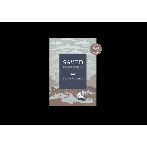 Saved Personal Bible Study: Experiencing the Promise of the Book of Acts (Includes Individual Access to the Video Study)
