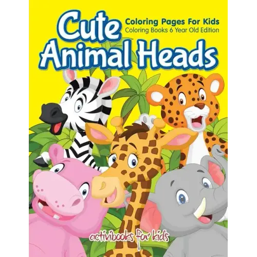 Cute Animal Heads Coloring Pages For Kids - Coloring Books 6 Year Old Edition