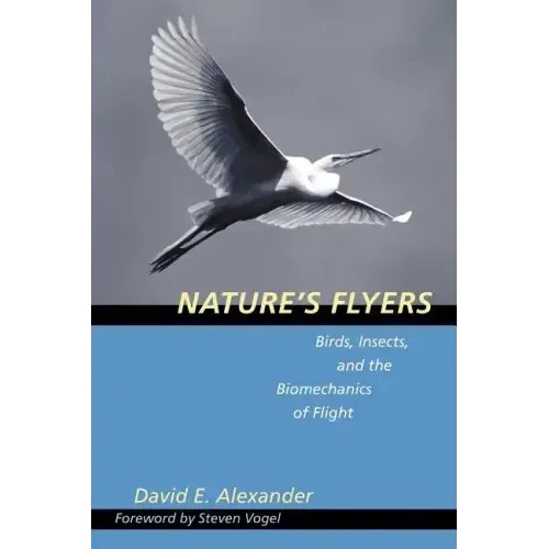 Nature's Flyers: Birds, Insects, and the Biomechanics of Flight