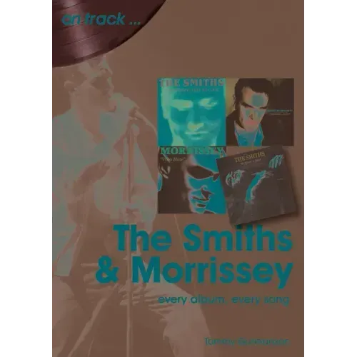 The Smiths and Morrissey: Every Album, Every Song