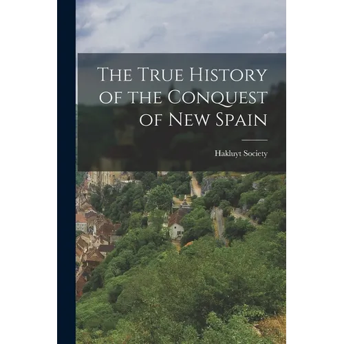 The True History of the Conquest of New Spain