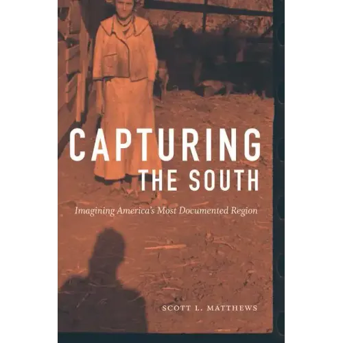 Capturing the South: Imagining America's Most Documented Region