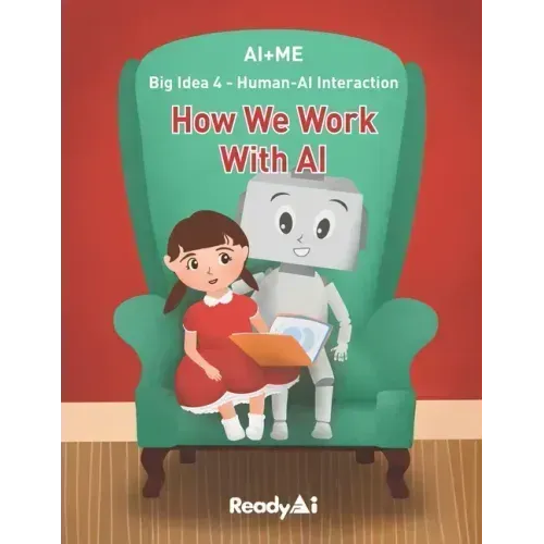 AI+Me: Big Idea 4 - Human-AI Interaction: How We Work With AI