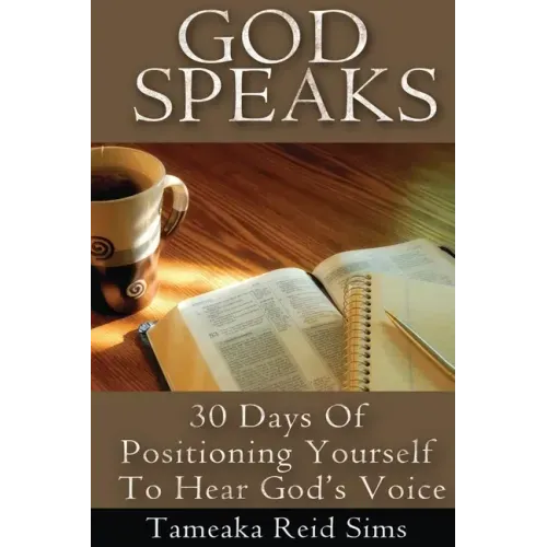 God Speaks: 30 Days of Positioning Yourself to Hear God's Voice