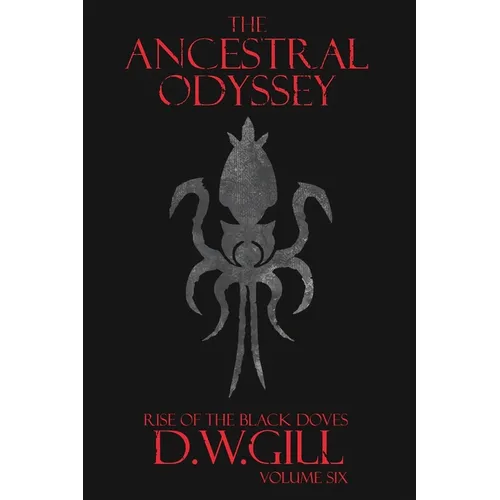 The Ancestral Odyssey: Rise of the Black Doves - Volume Six