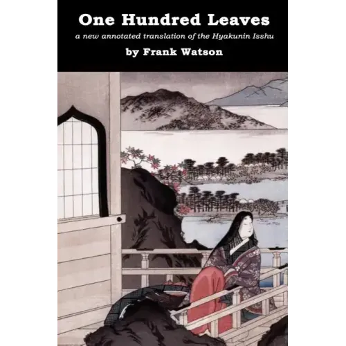 One Hundred Leaves [color edition]: a new annotated translation of the Hyakunin Isshu