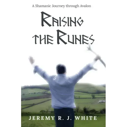 Raising the Runes: A Shamanic Journey through Avalon