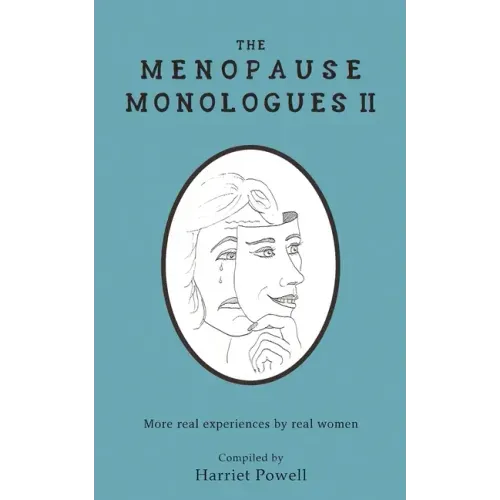 The Menopause Monologues 2: More real experiences by real women